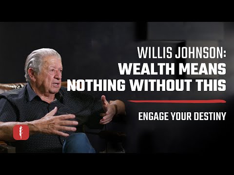 Willis Johnson: Wealth Means Nothing Without THIS | Engage Your Destiny Podcast with Ben Peterson