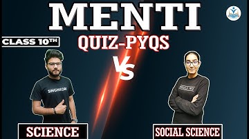 SCIENCE vs SOCIAL SCIENCE  MENTI  QUIZ - PYQ
