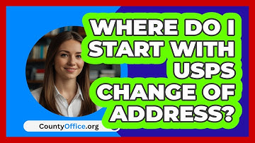 Where Do I Start With USPS Change Of   Address? | CountyOffice News