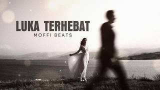 Luka Terhebat  Moffi Beats   