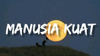 Manusia kuat - Tulus (lirik video)
