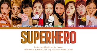 BLACKVELVET Sing "SUPERHERO" | Original by NMIXX REMIX BY. ZSunder | Color Coded han/rom/eng