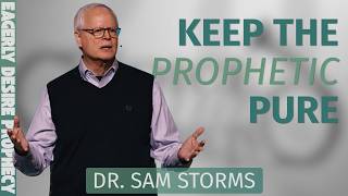 Why Now More than Ever, We Need the Gift of Prophecy | Dr. Sam Storms