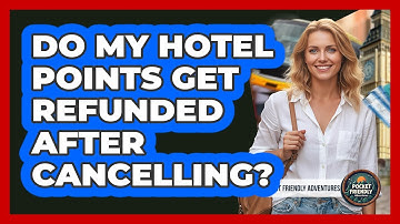 Do My Hotel Points Get Refunded After Cancelling?