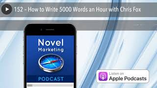 Full 152 – How to Write 5000 Words an Hour with Chris Fox News