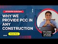 Why we provide PCC in any construction | Interview Question I Complete Practical PCC Details