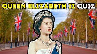 Queen Elizabeth II Quiz | How Many Can You Get Right?