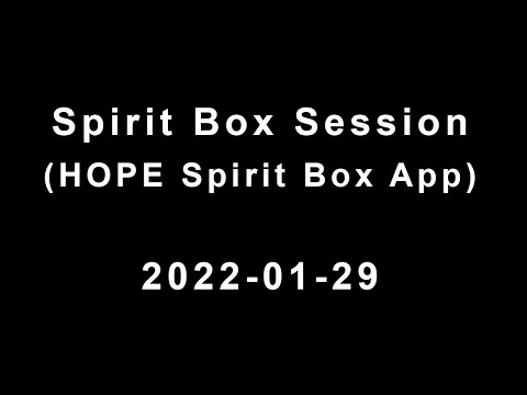 Spirit Box Session 2022-01-29 (HOPE Spirit Box HSB-1)