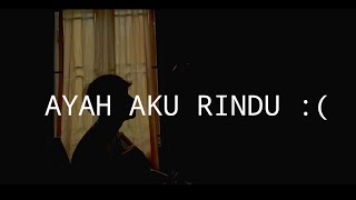 LIRIK LAGU || ayah peluk erat diriku (AYAH AKU RINDU - TRI SUAKA) cover akustik agusriansyah