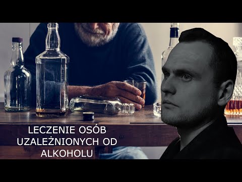 Leczenie osób uzależnionych od alkoholu (o nałogach i nie tylko - odcinek 14)