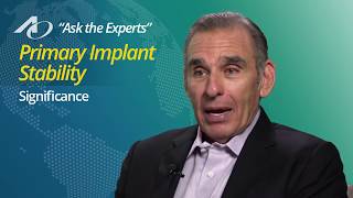 AO's "Ask The Experts": Primary Implant Stability is Significant