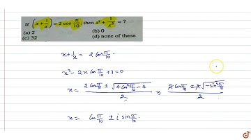 If  `(x+1/x)=2cos(pi/10)` ,then `x^5+1/(x^5)=?`