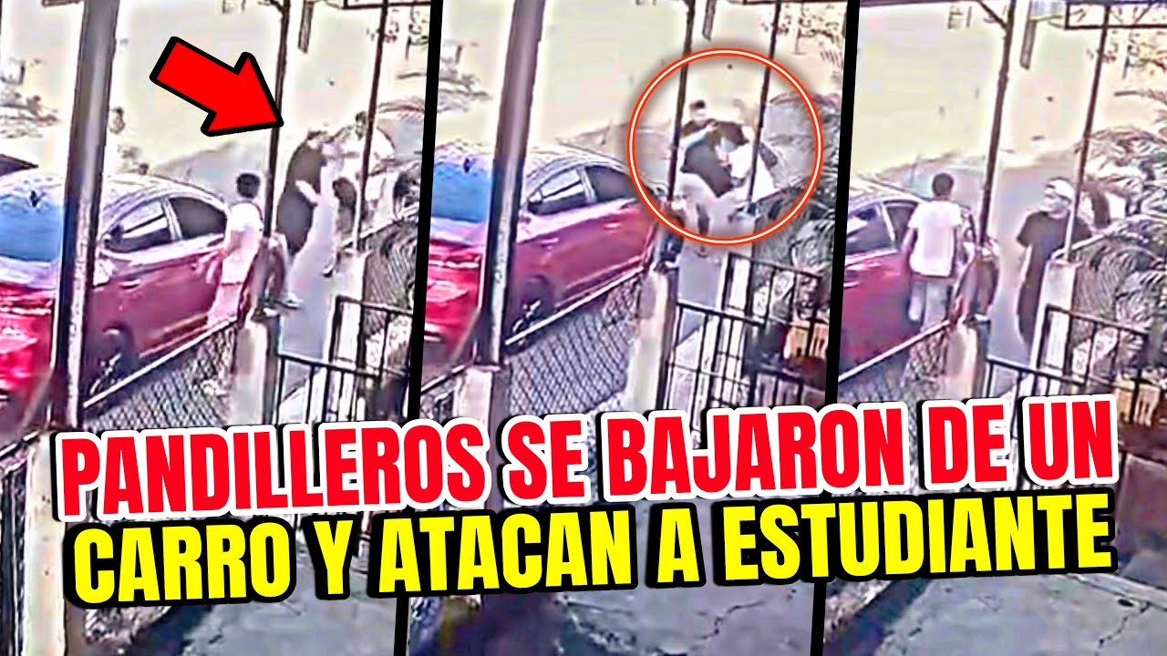 TODO QUEDÓ GRABADO VARIOS PANDILLEROS SE BAJARON DEL CARRO Y ATACARON A ESTUDIANTE 