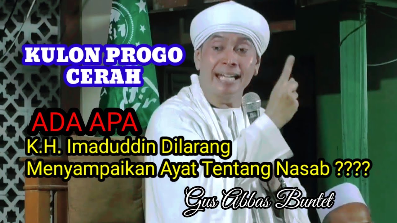 K.H. Imaduddin Dilarang Menyampaikan Ayat Tentang Nasab ????? Kulon Progo Cerah - Gus Abbas Buntet