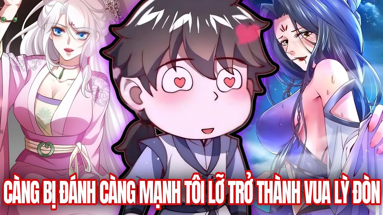 [Trọn Bộ 1-End] Càng Bị Đánh Càng Mạnh Tôi Lỡ Trở Thành Vua Lỳ Đòn | Vitamin truyện