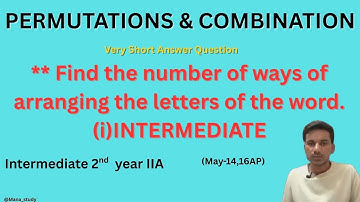 Permutations & Combination | inter 2nd Year IIA | Arrange the letters of “INTERMEDIATE” | Mana Study