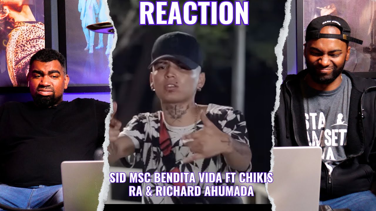 Sid MSC - Bendita Vida Ft  Chikis RA & Richard Ahumada | Reaccion