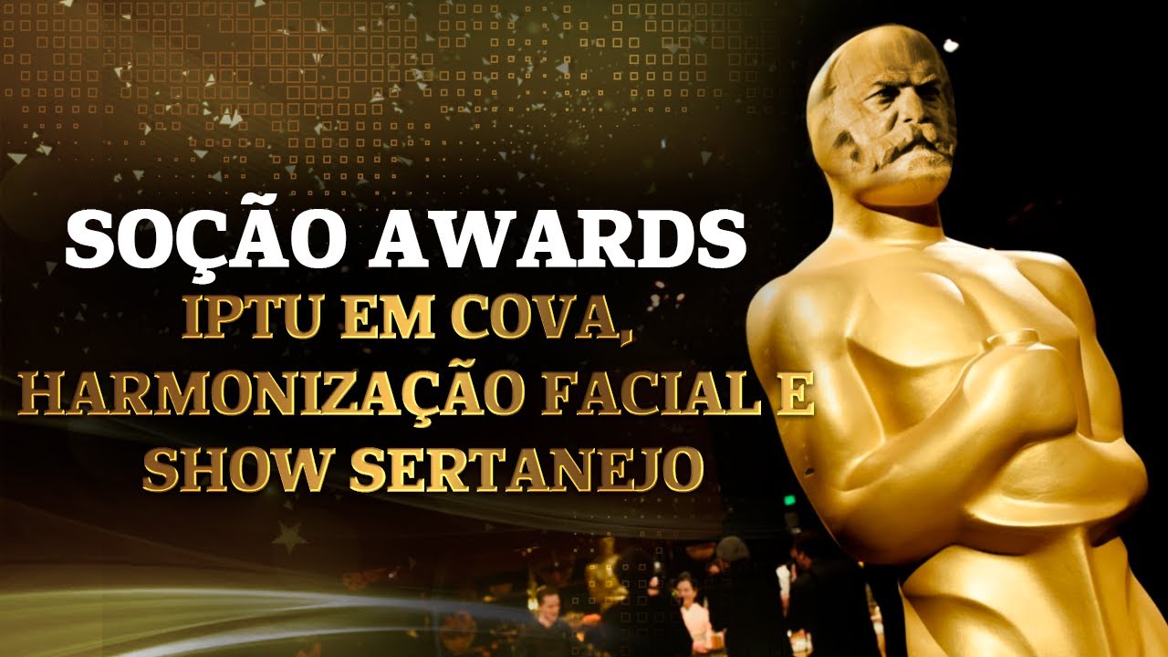 Soção Awards 02 – Harmonização Facial, Gusttavo Lima e IPTU em cova