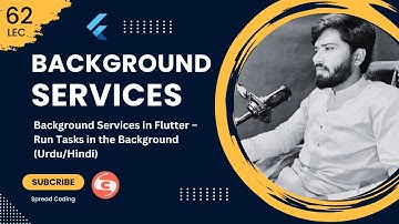 62- Background Services in Flutter – Run Tasks in the Background (Urdu/Hindi)