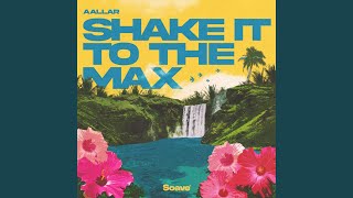 Shake It To The Max (FLY) - AALLAR