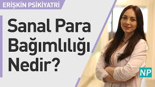 Sanal Para Bağımlılığı Nedir?