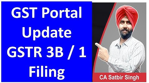 New GST Portal Update I GSTR 3B and GSTR 1 Filing I CA satbir Singh
