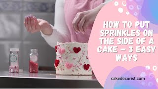 How To Put Sprinkles On The Side Of A Cake – 3 Easy Ways