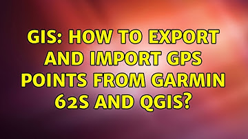 GIS: How to export and import gps points from Garmin 62S and QGIS? (2 Solutions!!)