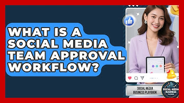What Is A Social Media Team Approval Workflow? - Social Media Business Playbook