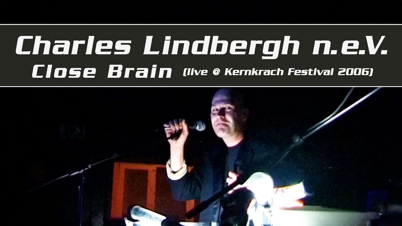 Charles Lindbergh n.e.V. - Close Brain (live at Kernkrach Festival 2006)