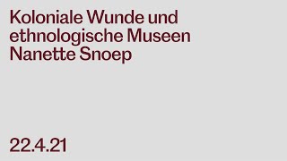 Vortrag Nanette Snoep: Koloniale Wunde und ethnologische Museen