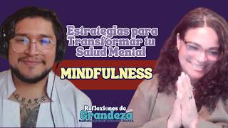 Mindfulness y Salud Mental: Estrategias para Despertar tu #GrandezaInterior