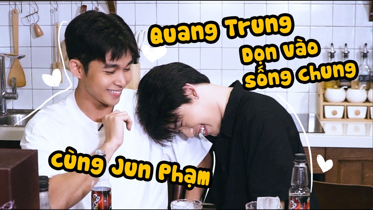 Quang Trung dọn vào sống chung cùng Jun Phạm