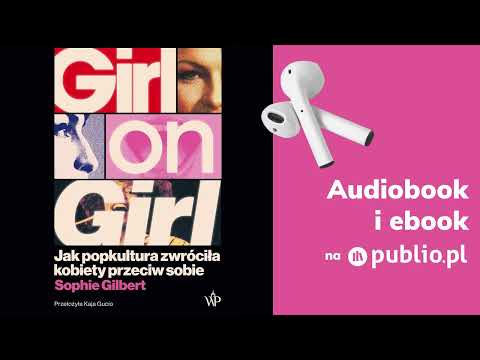Girl on Girl. Sophie Gilbert. Audiobook PL [Reportaż]
