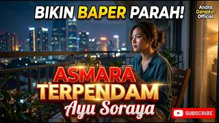Bikin Baper! ASMARA TERPENDAM - Ayu Soraya | Suara Merdu Syahdu (Cover by Andra Dangdut )