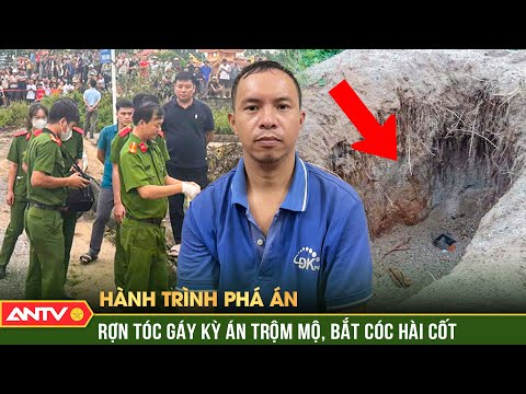 Hành trình phá án: Rợn tóc gáy kỳ án cháu trai bốc cả mộ bác họ lên để tống tiền | ANTV