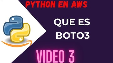 ¿QUE ES Boto3 ? | VIDEO 3 | CURSO de PYTHON BOTO3 en AWS