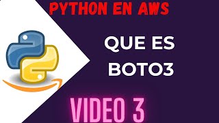 ¿QUE ES Boto3  | VIDEO 3 | CURSO de PYTHON BOTO3 en AWS