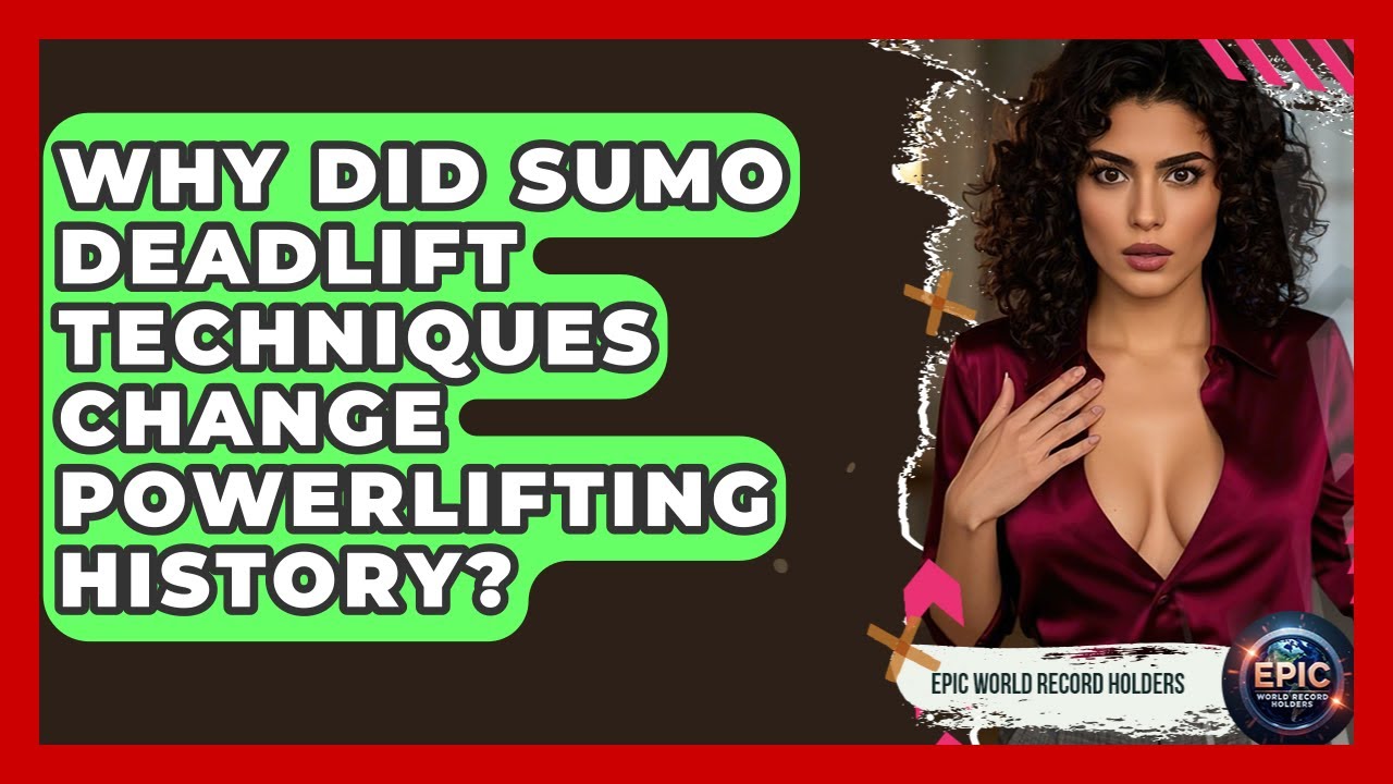 Why Did Sumo Deadlift Techniques Change Powerlifting History? - Epic World Record Holders