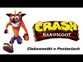 Ciekawostki o postaciach z Crash Bandicoot