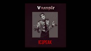 Ic3peak- Vampir ( sped up)