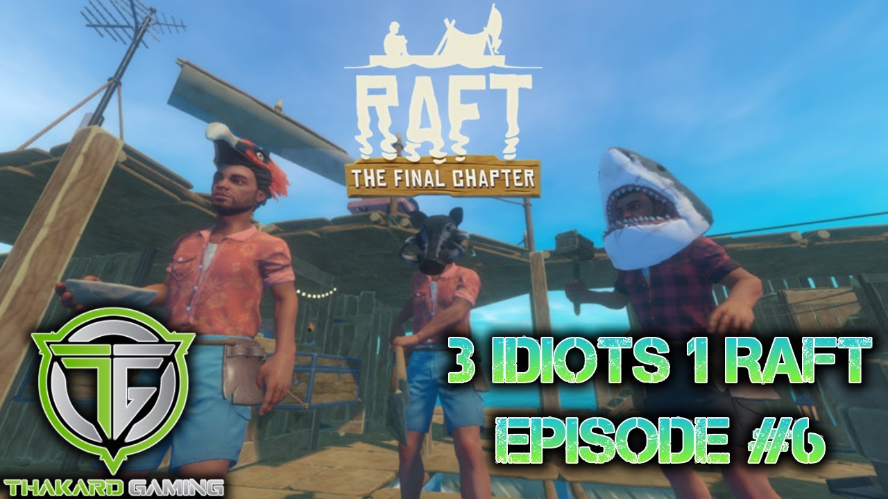 RAFT: 3 Idiots 1 Raft - Episode 6 - YouTube
