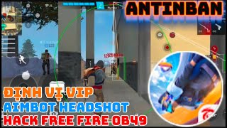 Hack FF OB49 | Hack Menu FF Cực Xịn, Auto Headshot, Ghim Đầu, Esp Định Vị, Antiban