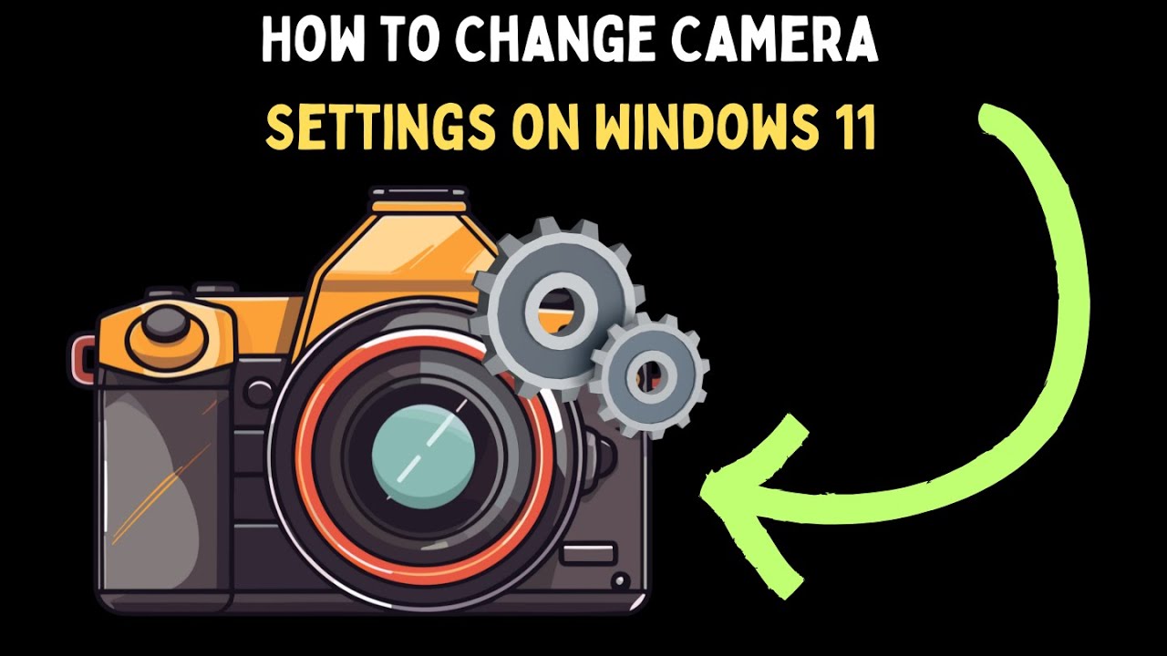 How to Change Camera Settings on Windows 11