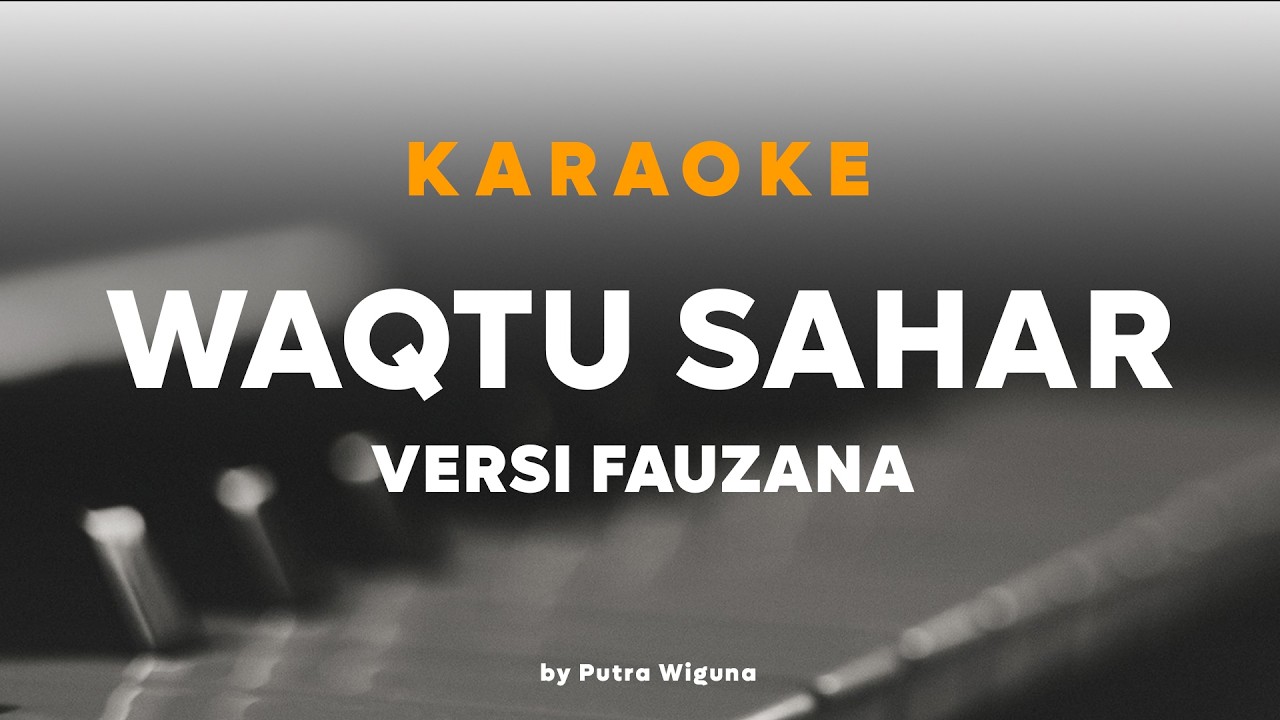 Waqtu Sahar - Versi Fauzana || Karaoke By Putra Wiguna