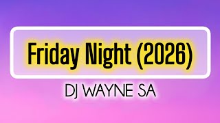 DJ WAYNE SA - Friday Night (2026).