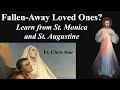 Explaining the Faith - Learn How to Bring Loved Ones Back to the Faith - Sts. Monica and Augustine!