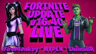 🔴 UPDATE v16.40 LIVE 🎮 FORTNITE - COSMETIC LEAKS & MORE! (HYPEX - FireMonkey - ShiinaBR)