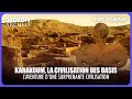KARAKOUM, LA CIVILISATION DES OASIS :  civilisation fascinante et méconnue | DOC COMPLET