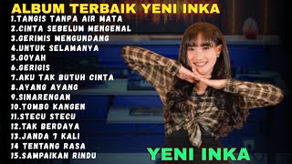 Tangis Tanpa Air Mata, Cinta Sebelum Mengenal – YENI INKA | Full Album Terbaru 2025